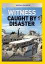 Witness: Caught by Disaster