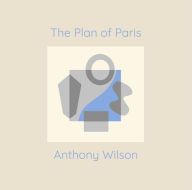 Title: The Plan of Paris, Artist: Anthony Wilson