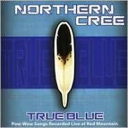 Title: True Blue, Artist: Northern Cree Singers