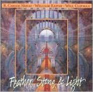 Title: Feather, Stone & Light, Artist: William Eaton