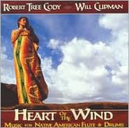 Title: Heart of the Wind: Music for Native American Flute & Drums, Artist: Robert Tree Cody