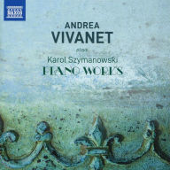 Title: Andrea Vivanet plays Karol Szymanowski Piano Works, Artist: Andrea Vivanet