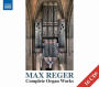 Max Reger: Complete Organ Works