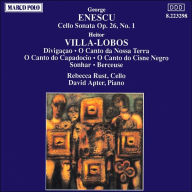 Title: Enescu: Cello Sonata; Villa-Lobos: Pieces for Cello & Piano, Artist: Rust