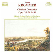 Title: Krommer: Clarinet Concertos Opp. 35, 36 & 91, Artist: Kalman Berkes