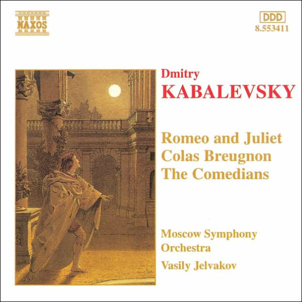 Kabalevsky: Colas Breugnon; The Comedians; Romeo and Juliet