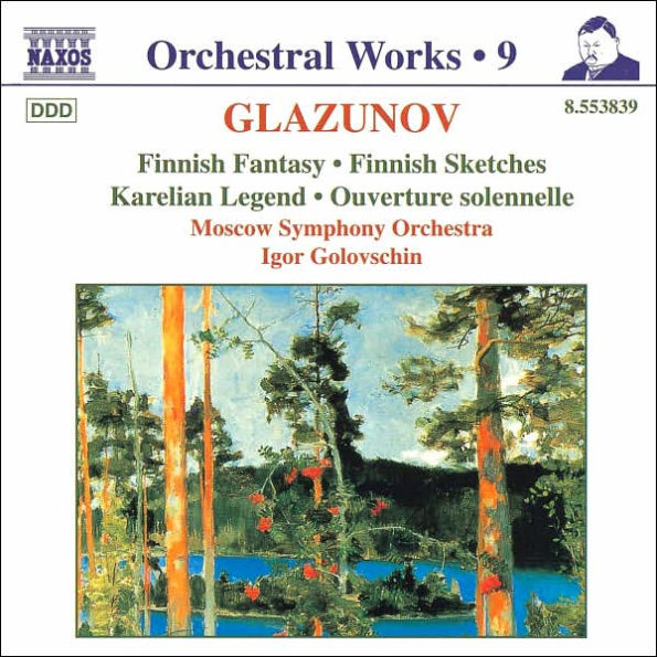 Glazunov: Finnish Fantasy; Finnish Sketches; Karelian Legend; Ouverture solennelle