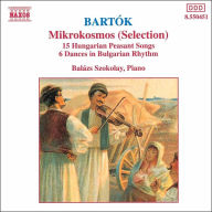 Title: Bart¿¿k: Mikrokosmos (Selection); 15 Hungarian Peasant Songs; 6 Dances in Bulgarian Rhythm, Artist: Balazs Szokolay