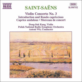 Saint-Saëns: Violin Concerto No. 3; Introduction and Rondo capriccioso; Caprice andalous; Morceau de concert
