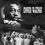 Title: Quarter to Twelve, Artist: Little Walter