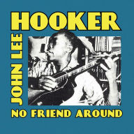 Title: No Friend Around, Artist: John Lee Hooker