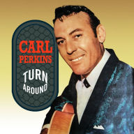 Title: Turn Around, Artist: Carl Perkins