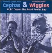 Title: Goin' Down the Road Feelin' Bad, Artist: Cephas & Wiggins