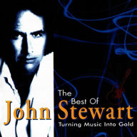 Title: Turning Music Into Gold: The Best of John Stewart, Artist: John Stewart