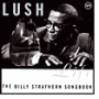 Lush Life: The Billy Strayhorn Songbook