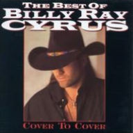 Title: The Best of Billy Ray Cyrus: Cover to Cover, Artist: Billy Ray Cyrus