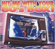 Hit Me With Your 80's Box