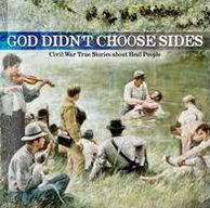 God Didn't Choose Sides, Vol. 1: Civil War True Stories About Real People