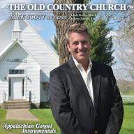 Title: The Old Country Church: Appalachian Gospel Instrumentals, Artist: Mike Scott