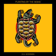 Title: Planting by the Signs, Artist: S.G. Goodman