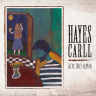 Title: We're Only Human, Artist: Hayes Carll