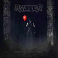 Title: Don't Go in the Forest, Artist: Avatar