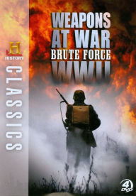 History Classics: Weapons At War: Brute Force