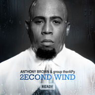 Title: 2econd Wind: Ready, Artist: Anthony Brown & group therAPy
