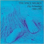 Title: Dig Archaeology 1980-1990, Artist: The Space Negros