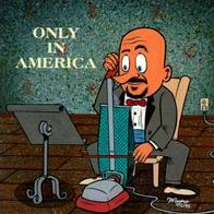 Only in America
