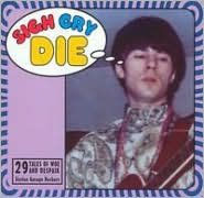Sigh Cry Die: 29 Garage Rock Tales of Woe and Despair from the Sixties