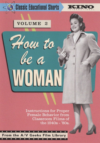 Classic Educational Shorts: How to Be a Woman, Vol. 2