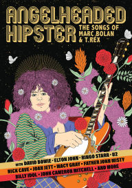Title: Angelheaded Hipster: The Songs of Marc Bolan & T. Rex