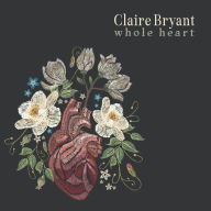 Title: Whole Heart, Artist: Claire Bryant