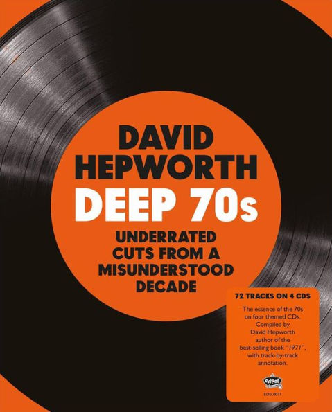 David Hepworth's Deep 70s: Underrated Cuts From a Misunderstood Decade
