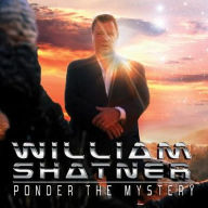 Title: Ponder the Mystery, Artist: William Shatner