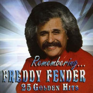 Title: Remembering...25 Golden Hits, Artist: Freddy Fender