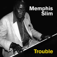 Title: Trouble, Artist: Memphis Slim