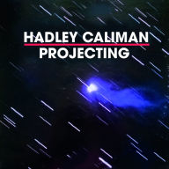 Title: Projecting, Artist: Hadley Caliman