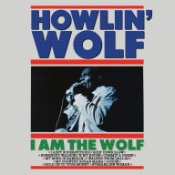 Title: I Am the Wolf, Artist: Howlin' Wolf
