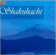 Title: Shakuhachi: The Japanese Flute, Artist: Clive Bell
