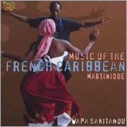 Title: Music of the French Caribbean: Martinique, Artist: Wapa Sakitanou
