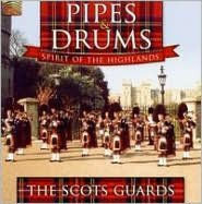 Title: Pipes and Drums: Spirit of the Highlands, Artist: Scots Guards Regimental Band