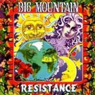 Title: Resistance, Artist: Big Mountain