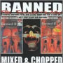 Banned: Mixed and Chopped