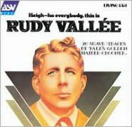 Heigh-Ho Everybody, This Is Rudy Vallee