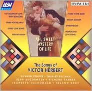 Ah, Sweet Mystery of Life: The Songs of Victor Herbert