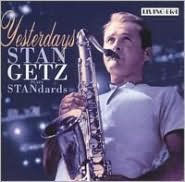 Yesterdays: Stan Getz Plays the Standards