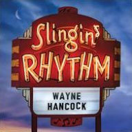 Title: Slingin' Rhythm, Artist: Wayne Hancock