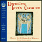 Unfurling Love's Creation: Chants by Hildegard von Bingen
